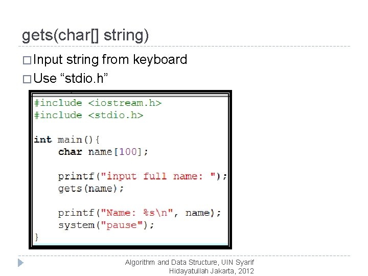 gets(char[] string) � Input string from keyboard � Use “stdio. h” Algorithm and Data