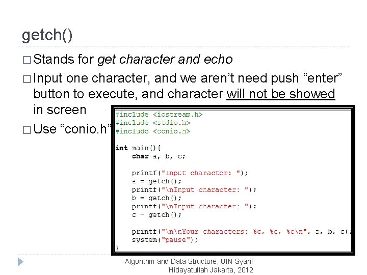 getch() � Stands for get character and echo � Input one character, and we