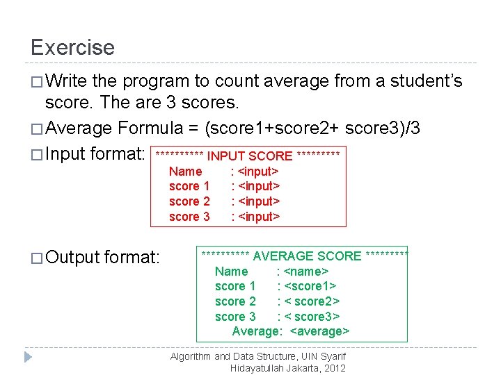 Exercise � Write the program to count average from a student’s score. The are
