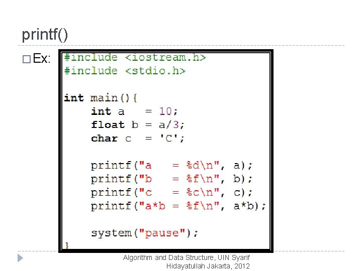 printf() � Ex: Algorithm and Data Structure, UIN Syarif Hidayatullah Jakarta, 2012 