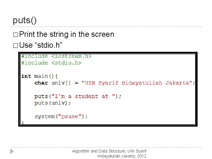 puts() � Print the string in the screen � Use “stdio. h” Algorithm and