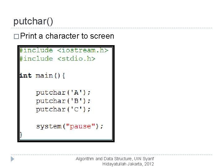 putchar() � Print a character to screen Algorithm and Data Structure, UIN Syarif Hidayatullah