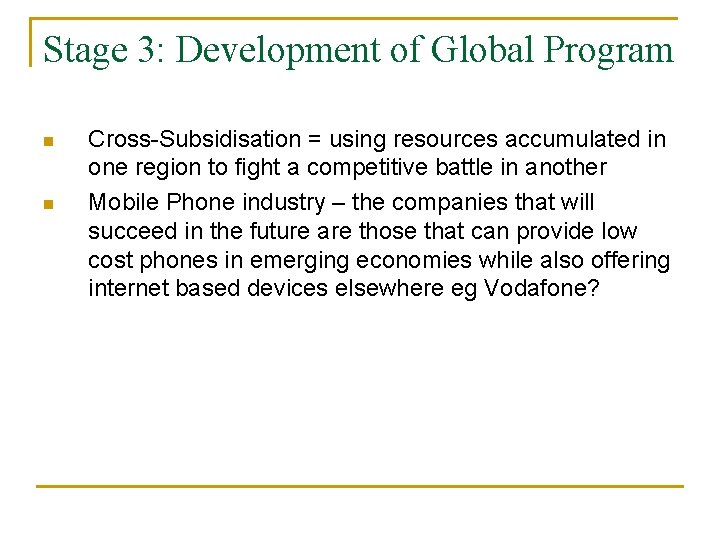 Stage 3: Development of Global Program n n Cross-Subsidisation = using resources accumulated in