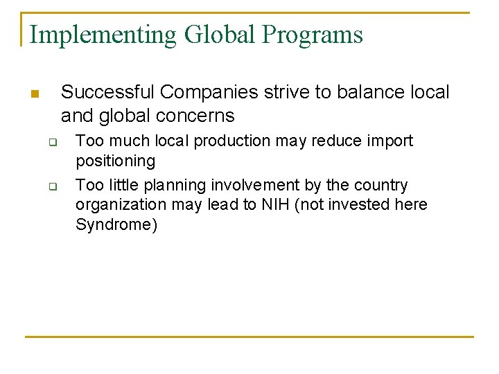 Implementing Global Programs Successful Companies strive to balance local and global concerns n q