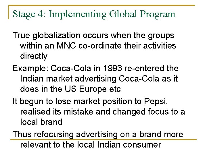 Stage 4: Implementing Global Program True globalization occurs when the groups within an MNC
