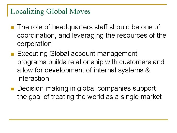 Localizing Global Moves n n n The role of headquarters staff should be one