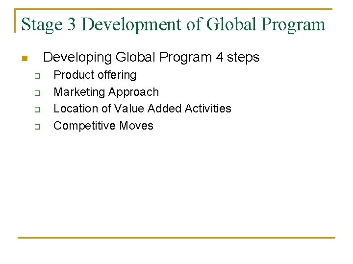 Stage 3 Development of Global Program Developing Global Program 4 steps n q q
