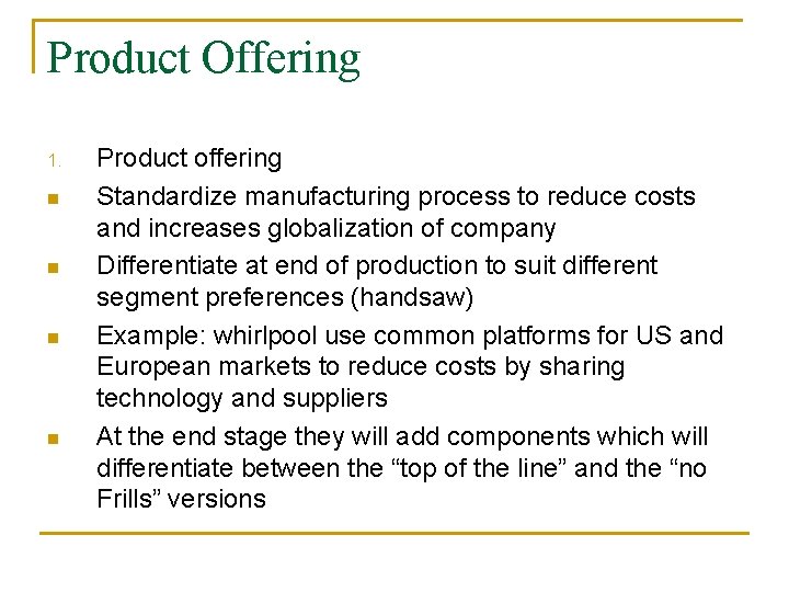 Product Offering 1. n n Product offering Standardize manufacturing process to reduce costs and