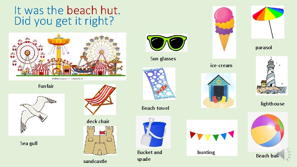 It was the beach hut. Did you get it right? parasol Sun glasses ice-cream