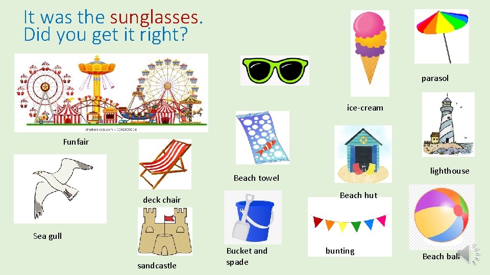 It was the sunglasses. Did you get it right? parasol ice-cream Funfair lighthouse Beach