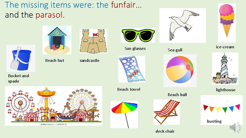 The missing items were: the funfair… and the parasol. Sun glasses Beach hut Sea