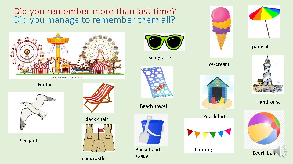 Did you remember more than last time? Did you manage to remember them all?