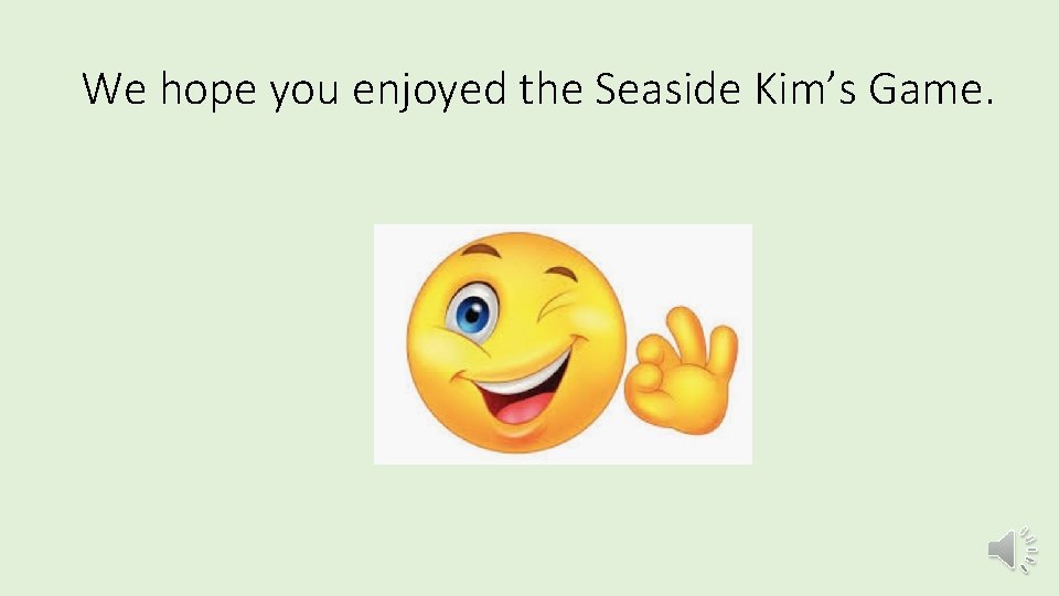 We hope you enjoyed the Seaside Kim’s Game. 