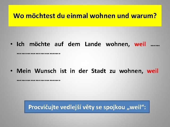 Wo möchtest du einmal wohnen und warum? • Ich möchte auf dem Lande wohnen,