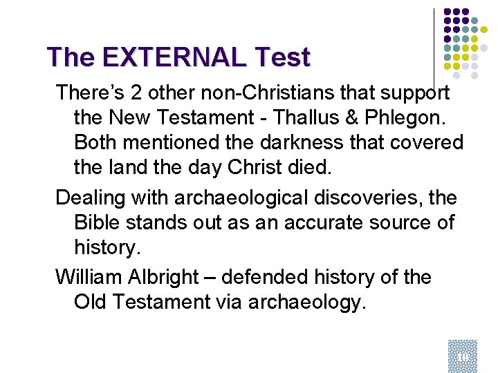 The EXTERNAL Test There’s 2 other non-Christians that support the New Testament - Thallus