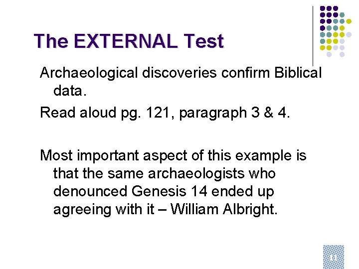 The EXTERNAL Test Archaeological discoveries confirm Biblical data. Read aloud pg. 121, paragraph 3