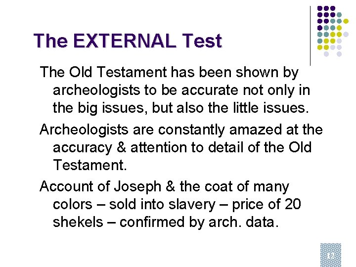 The EXTERNAL Test The Old Testament has been shown by archeologists to be accurate