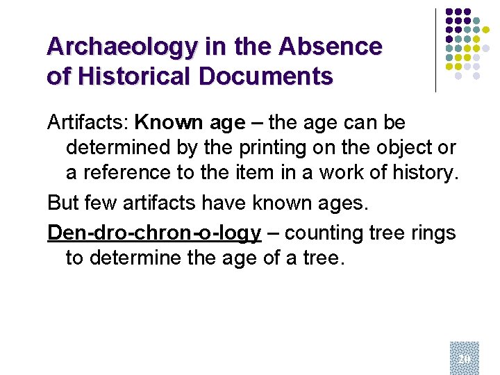 Archaeology in the Absence of Historical Documents Artifacts: Known age – the age can