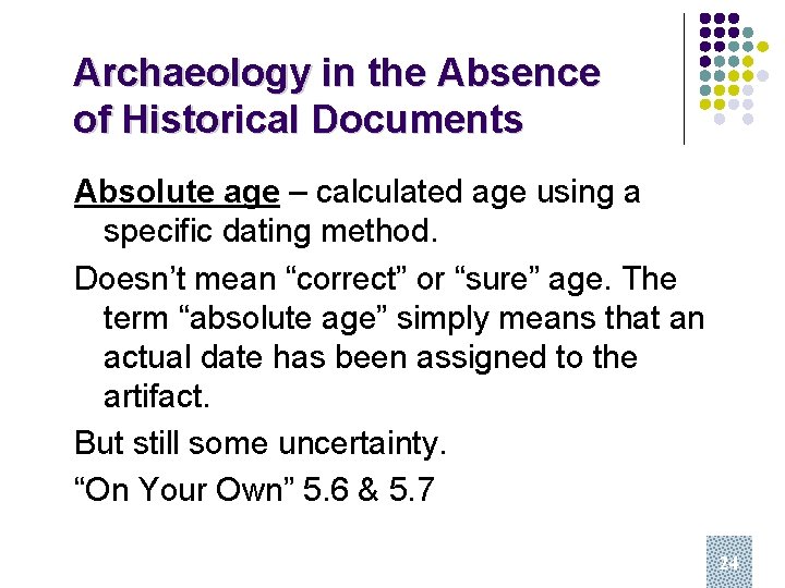 Archaeology in the Absence of Historical Documents Absolute age – calculated age using a