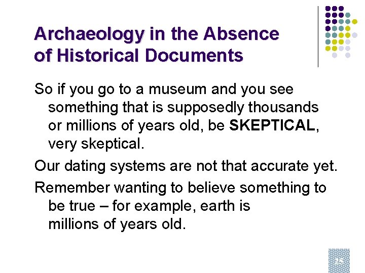 Archaeology in the Absence of Historical Documents So if you go to a museum