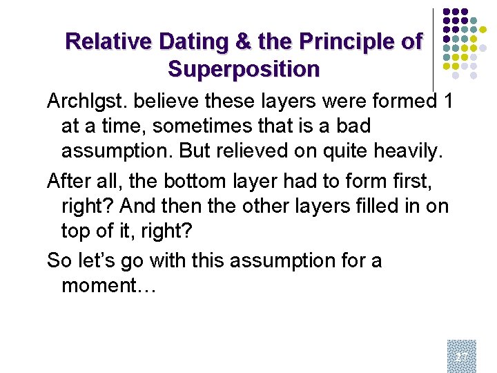 Relative Dating & the Principle of Superposition Archlgst. believe these layers were formed 1
