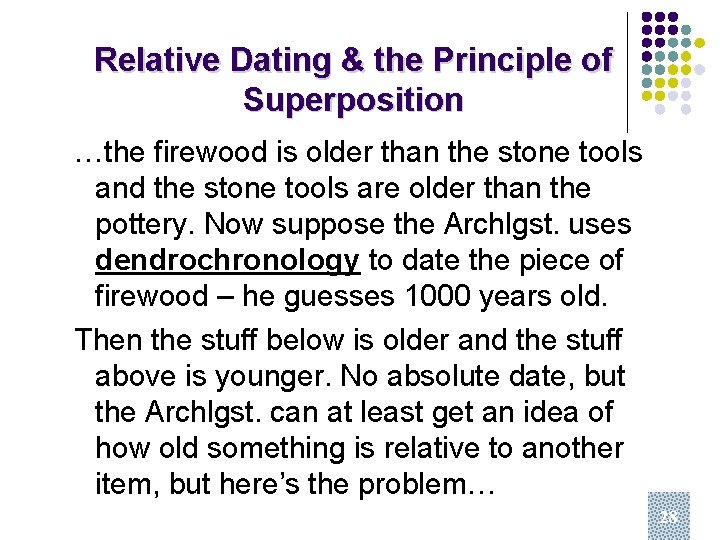 Relative Dating & the Principle of Superposition …the firewood is older than the stone