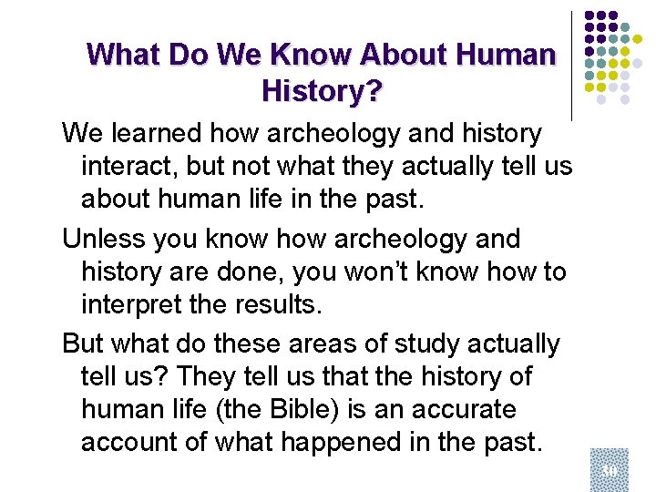 What Do We Know About Human History? We learned how archeology and history interact,