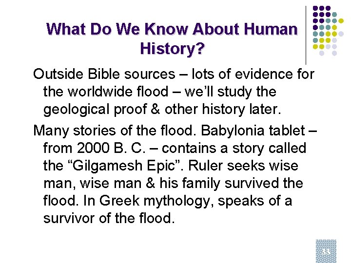 What Do We Know About Human History? Outside Bible sources – lots of evidence