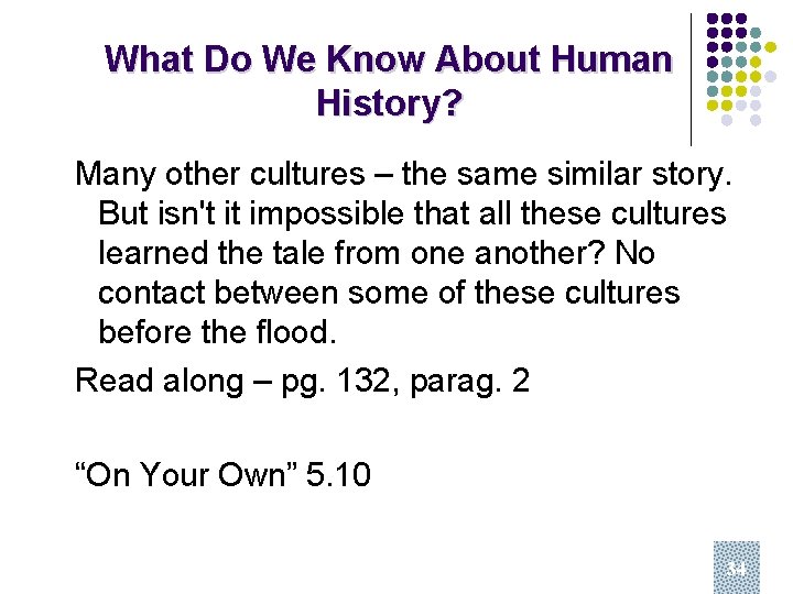 What Do We Know About Human History? Many other cultures – the same similar