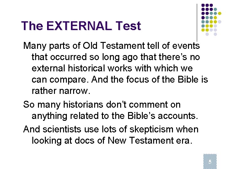 The EXTERNAL Test Many parts of Old Testament tell of events that occurred so