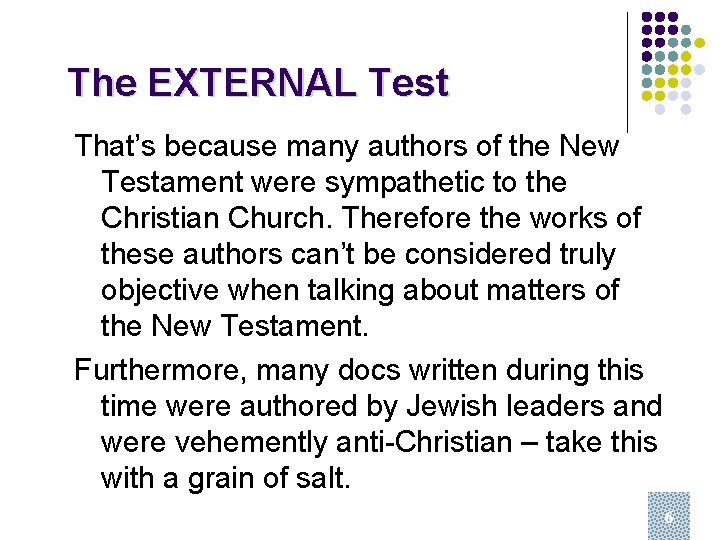 The EXTERNAL Test That’s because many authors of the New Testament were sympathetic to
