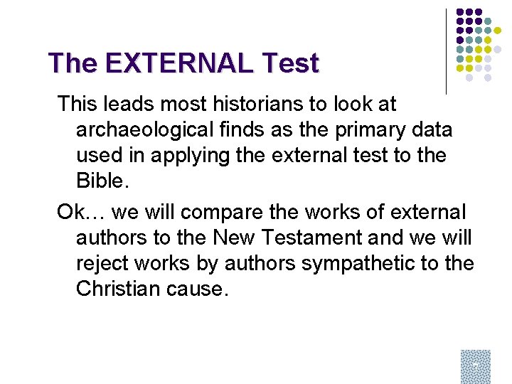 The EXTERNAL Test This leads most historians to look at archaeological finds as the