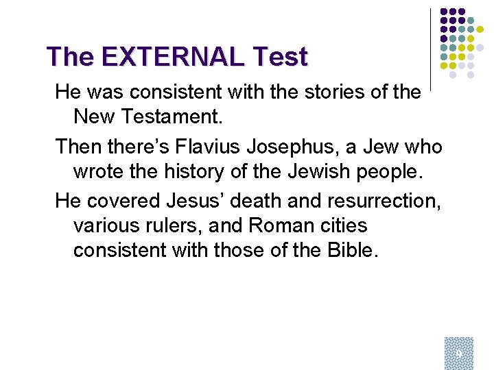The EXTERNAL Test He was consistent with the stories of the New Testament. Then