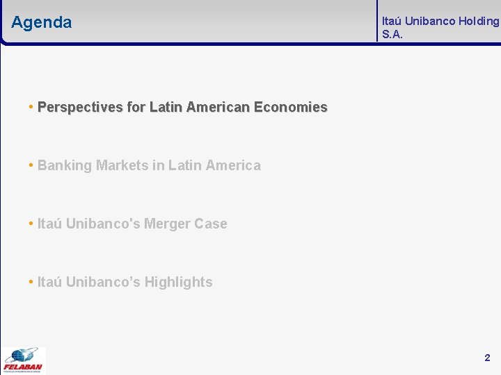 Agenda Itaú Unibanco Holding S. A. • Perspectives for Latin American Economies • Banking