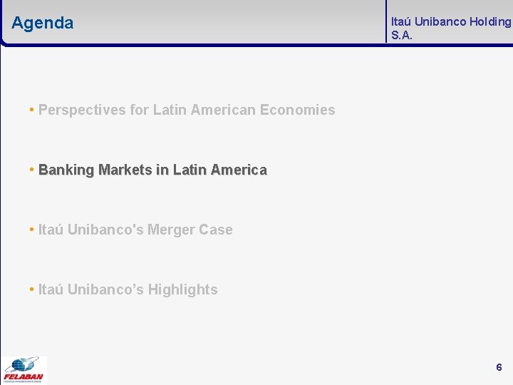 Agenda Itaú Unibanco Holding S. A. • Perspectives for Latin American Economies • Banking