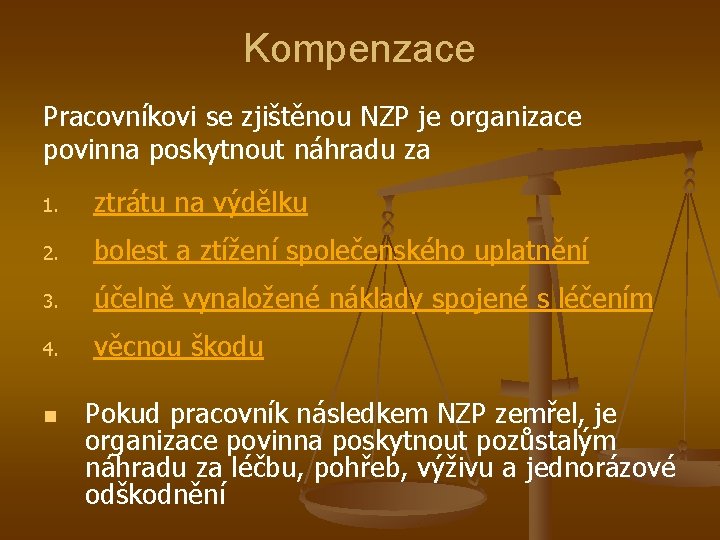 Kompenzace Pracovníkovi se zjištěnou NZP je organizace povinna poskytnout náhradu za 1. ztrátu na