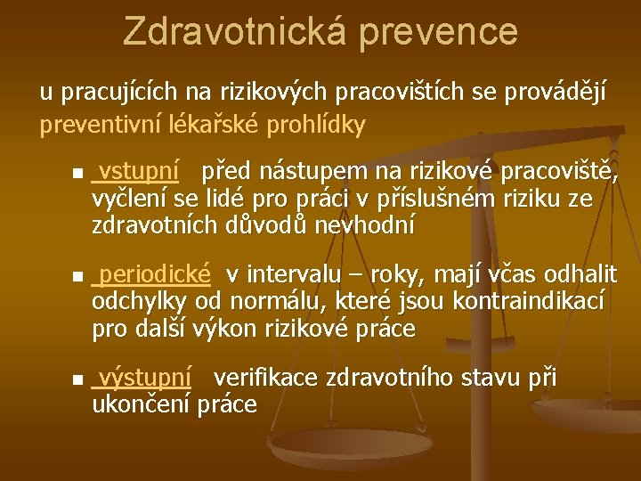 Zdravotnická prevence u pracujících na rizikových pracovištích se provádějí preventivní lékařské prohlídky n n