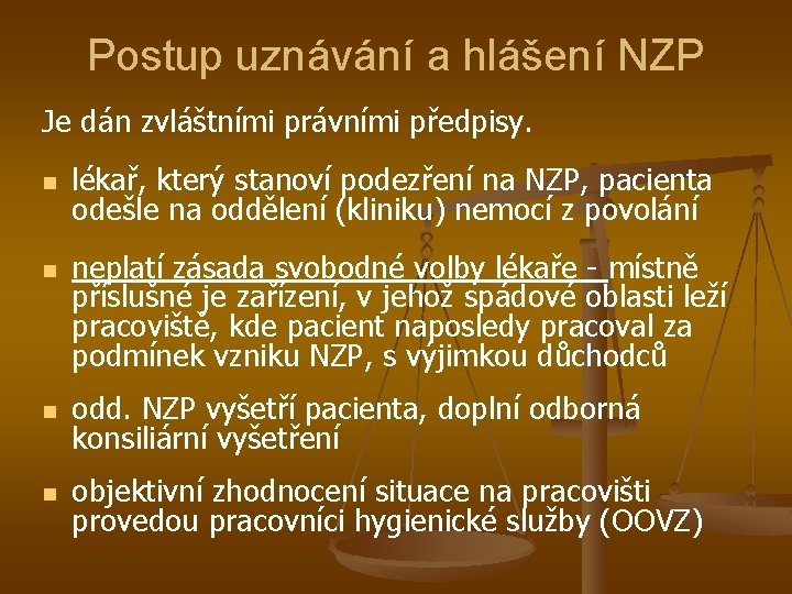 Postup uznávání a hlášení NZP Je dán zvláštními právními předpisy. n n lékař, který