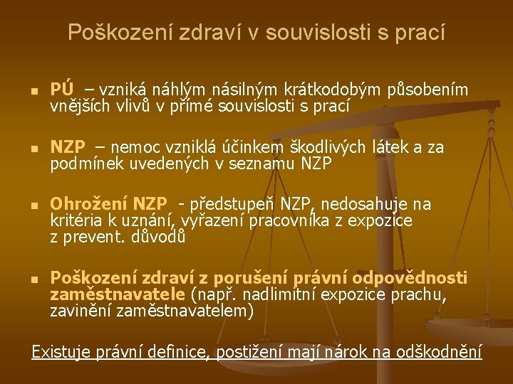 Poškození zdraví v souvislosti s prací n PÚ – vzniká náhlým násilným krátkodobým působením