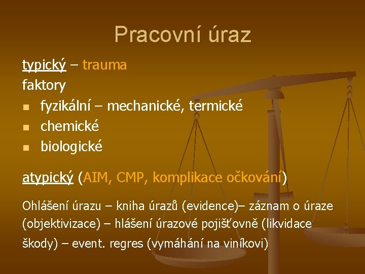 Pracovní úraz typický – trauma faktory n fyzikální – mechanické, termické n chemické n