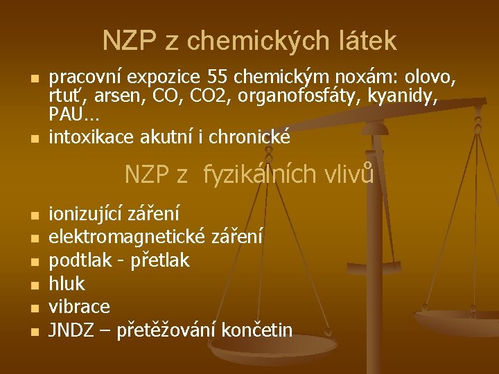 NZP z chemických látek n n pracovní expozice 55 chemickým noxám: olovo, rtuť, arsen,