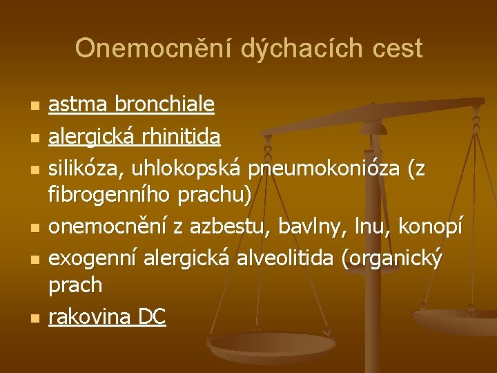 Onemocnění dýchacích cest n n n astma bronchiale alergická rhinitida silikóza, uhlokopská pneumokonióza (z