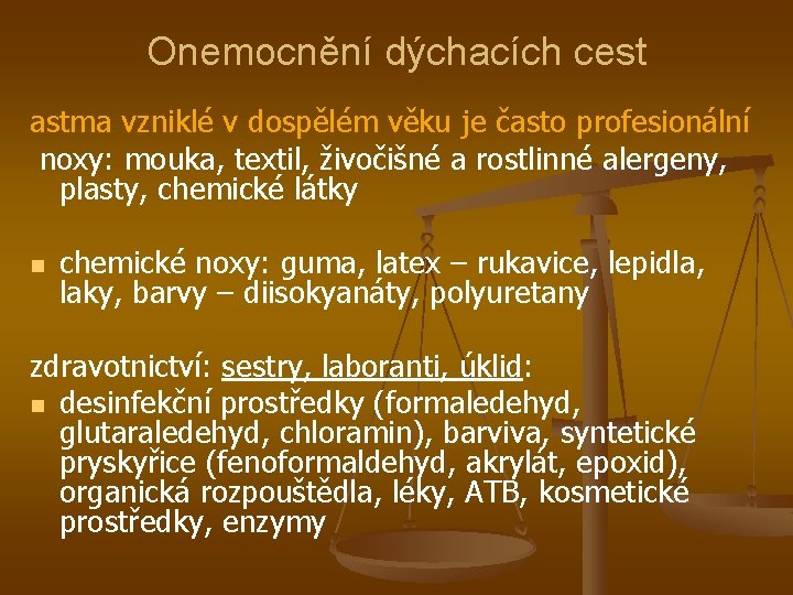 Onemocnění dýchacích cest astma vzniklé v dospělém věku je často profesionální noxy: mouka, textil,