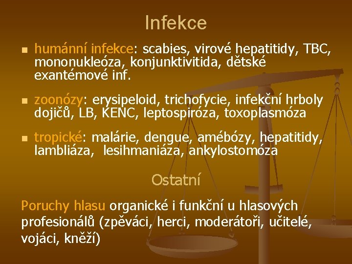 Infekce n humánní infekce: scabies, virové hepatitidy, TBC, mononukleóza, konjunktivitida, dětské exantémové inf. n