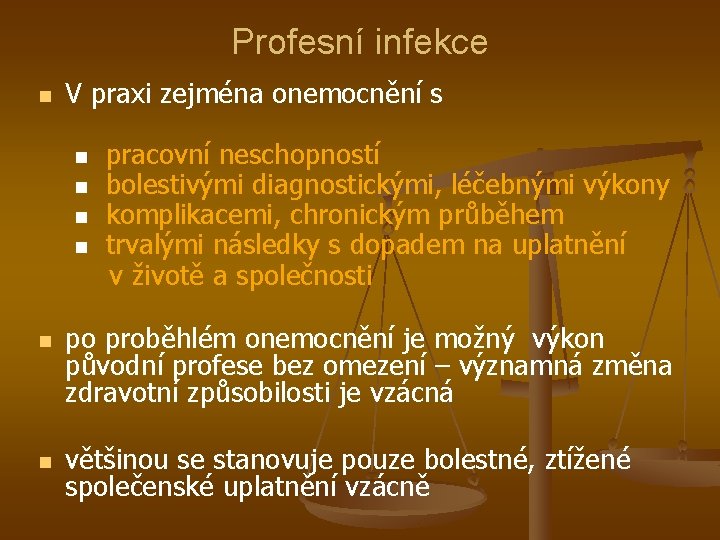 Profesní infekce n V praxi zejména onemocnění s n n n pracovní neschopností bolestivými