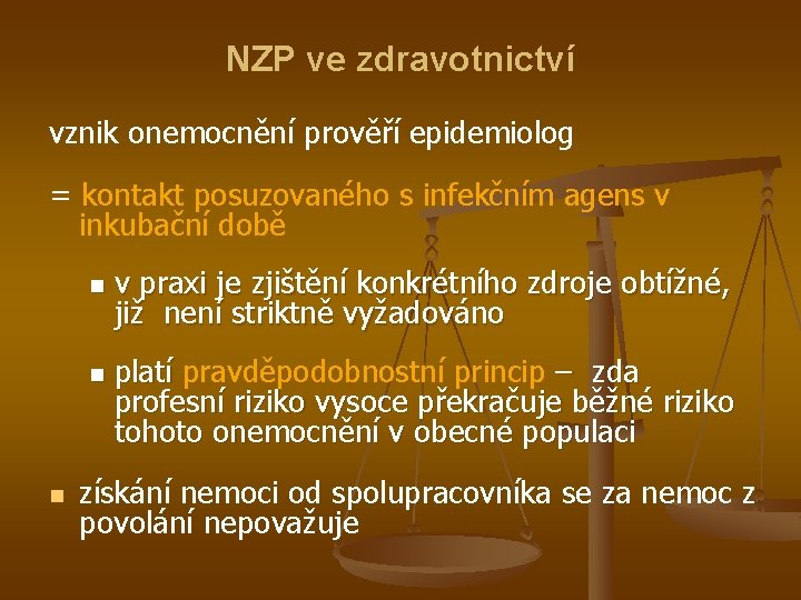 NZP ve zdravotnictví vznik onemocnění prověří epidemiolog = kontakt posuzovaného s infekčním agens v