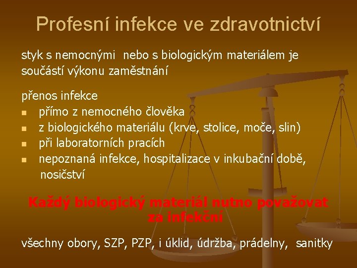 Profesní infekce ve zdravotnictví styk s nemocnými nebo s biologickým materiálem je součástí výkonu