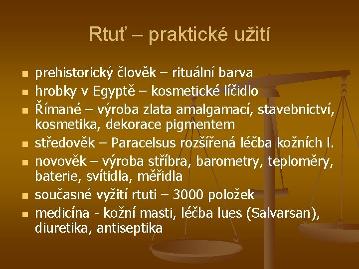 Rtuť – praktické užití n n n n prehistorický člověk – rituální barva hrobky