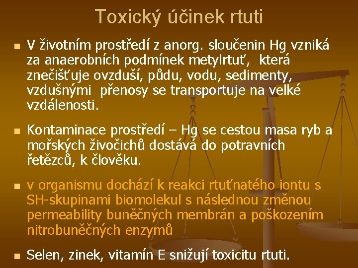 Toxický účinek rtuti n n V životním prostředí z anorg. sloučenin Hg vzniká za