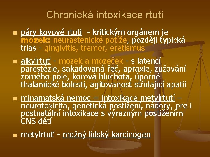 Chronická intoxikace rtutí n n páry kovové rtuti - kritickým orgánem je mozek: neurastenické